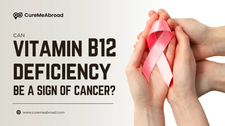 Can Vitamin B12 Deficiency Be a Sign of Cancer? What the Research Says