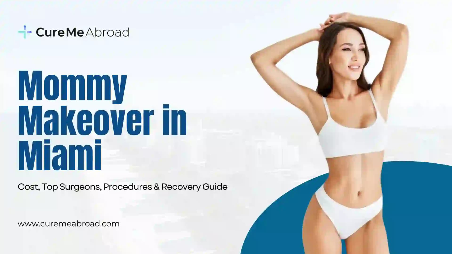 Mommy Makeover in Miami: Cost, Top Surgeons, Procedures & Recovery Guide