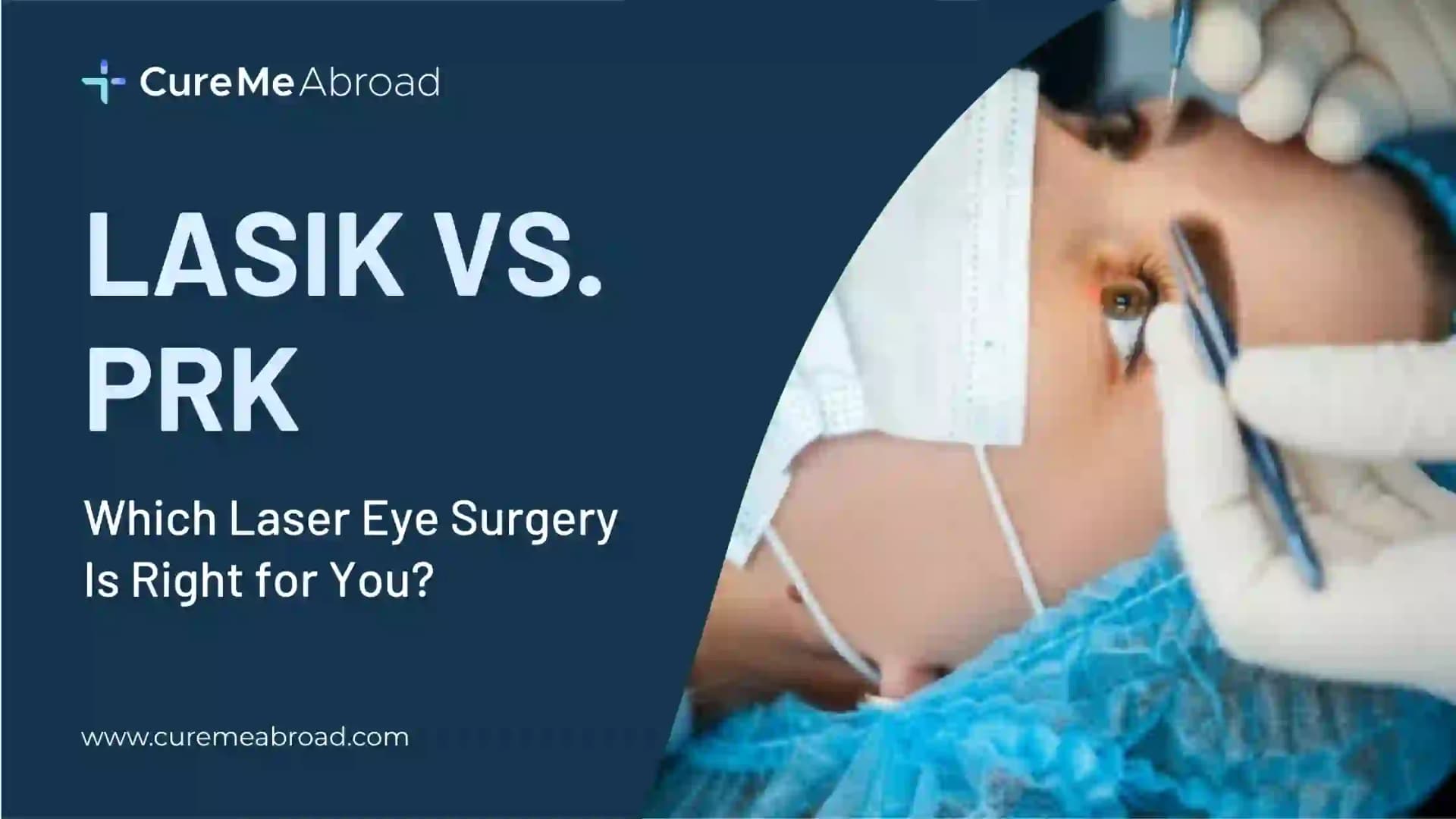 LASIK vs. PRK: Which Laser Eye Surgery Is Right for You? 