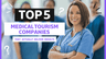 Top 5 Medical Tourism Companies That Actually Deliver Results