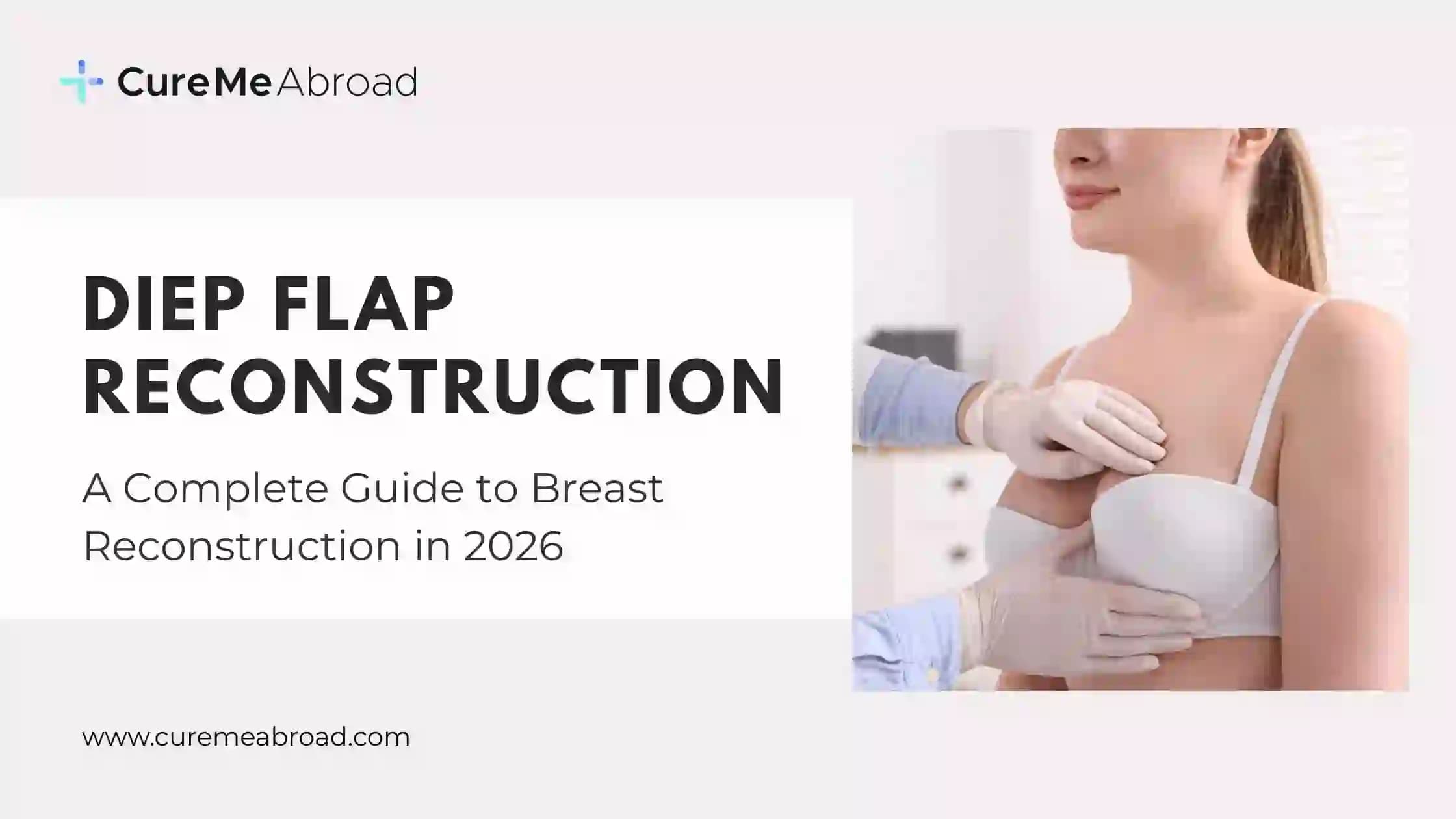 DIEP Flap Reconstruction: A Complete Guide to Breast Reconstruction in 2026